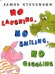 Go to record No laughing, no smiling, no giggling : is that understood?